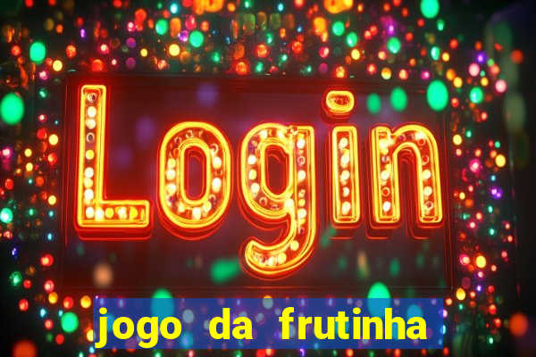 jogo da frutinha que paga dinheiro